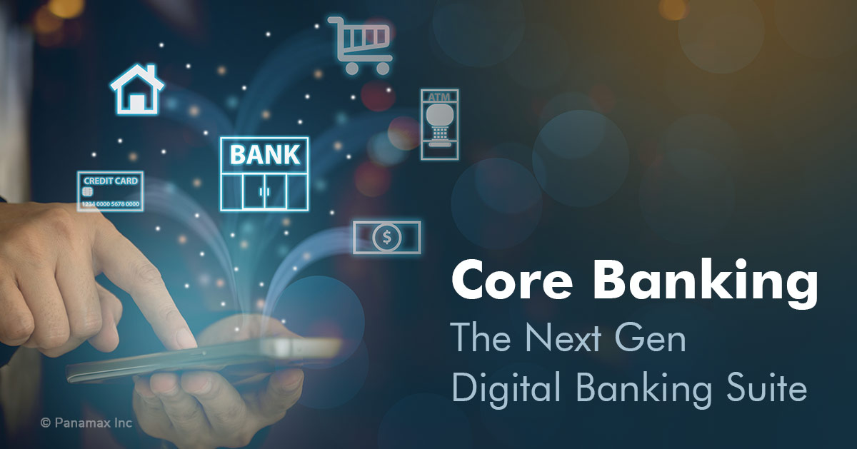 Core Banking The Next Gen Digital Banking Suite